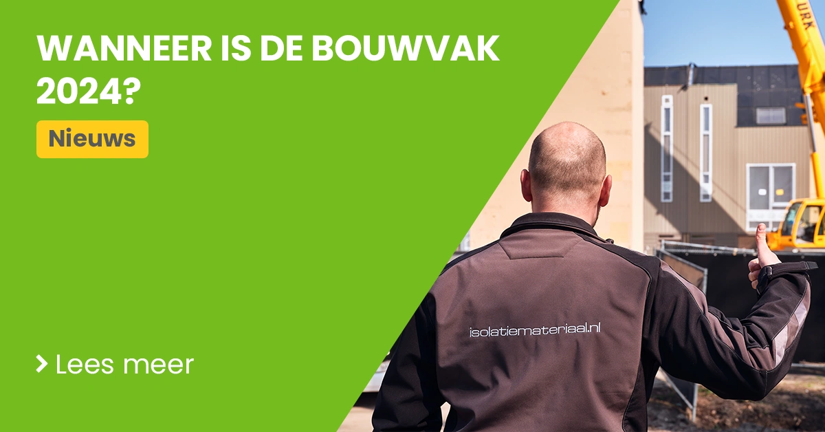 Wanneer is de bouwvak 2024? De